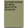 Kompakt-Wissen G8-Abitur Geschichte Oberstufe by Unknown