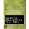 Kossuth És A Magyar Emigratió Török Föld door Ferencz Szollosy