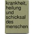 Krankheit, Heilung und Schicksal des Menschen