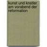 Kunst Und Knstler Am Vorabend Der Reformation door Cornelius Gurlitt
