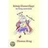 König Donnerlippe - Der König und die Kerle by Thomas Krug