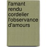 L'Amant Rendu Cordelier L'Observance D'Amours by Martial Martial
