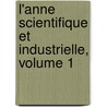 L'Anne Scientifique Et Industrielle, Volume 1 door Onbekend