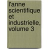 L'Anne Scientifique Et Industrielle, Volume 3 door mile Gautier
