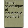 L'Anne Scientifique Et Industrielle, Volume 9 by Unknown