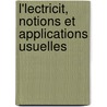 L'Lectricit, Notions Et Applications Usuelles door Auguste Michaut