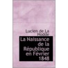 La Naissance De La Republique En Fevrier 1848 door Lucien De La Hodde