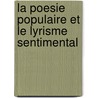 La Poesie Populaire Et Le Lyrisme Sentimental door Robert de Souza