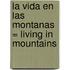 La Vida en las Montanas = Living in Mountains