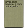 La vida en la pradera / A Home on the Prairie by David C. Lion