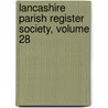Lancashire Parish Register Society, Volume 28 by Society Lancashire Pari