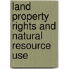 Land Property Rights and Natural Resource Use door Stephan Piotrowski