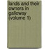 Lands And Their Owners In Galloway (Volume 1)