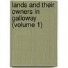 Lands And Their Owners In Galloway (Volume 1) door Peter Handyside Mackerlie
