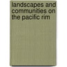 Landscapes And Communities On The Pacific Rim door Onbekend