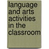 Language And Arts Activities In The Classroom door Pamela L. Tiedt