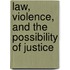 Law, Violence, And The Possibility Of Justice