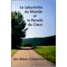 Le Labyrinthe Du Monde Et Le Paradis Du Coeur by Jan Amos Comenius