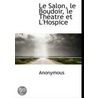 Le Salon, Le Boudoir, Le Theatre Et L'Hospice door Onbekend