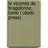 Le Vicomte de Bragelonne, Tome I (Dodo Press)