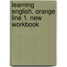 Learning English. Orange Line 1. New Workbook door Onbekend