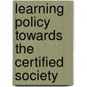 Learning Policy Towards the Certified Society door Patrick Ainley