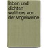 Leben Und Dichten Walthers Von Der Vogelweide