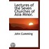 Lectures Of The Seven Churches Of Asia Minor.