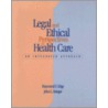 Legal and Ethical Perspectives in Health Care door Raymond S. Edge