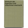 Lehrbuch Der Ingenieur-Und Maschinen-Mechanik by Julius Ludwig Weisbach