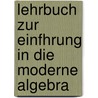 Lehrbuch Zur Einfhrung in Die Moderne Algebra by Diedrich August Klempt