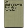 Les Chef-D'Oeuvres £Sic] de P. Corneille ... by Pierre Corneille