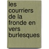 Les Courriers de La Fronde En Vers Burlesques by Saint-Julien