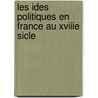 Les Ides Politiques En France Au Xviiie Sicle by Henri Eugne Se