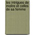 Les Intrigues de Molire Et Celles de Sa Femme