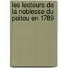 Les Lecteurs de La Noblesse Du Poitou En 1789 door Gustave Bardy