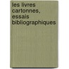 Les Livres Cartonnes, Essais Bibliographiques by Pierre Gustave Brunet Gustave Brunet