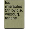 Les Misrables £Tr. by C.E. Wilbour]. Fantine door Victor Marie Hugo