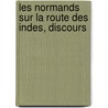 Les Normands Sur La Route Des Indes, Discours door Gabriel Gravier