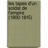 Les Tapes D'Un Soldat de L'Empire (1800-1815) by Marc Desboeufs