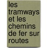 Les Tramways Et Les Chemins de Fer Sur Routes door F. Srafon