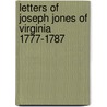 Letters Of Joseph Jones Of Virginia 1777-1787 door Onbekend