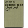 Letters of Diogenes, to Sir Robert Peel, Bart door Laertius Diogenes