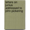 Letters on Junius Addressed to John Pickering door Isaac Newhall