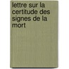 Lettre Sur La Certitude Des Signes De La Mort by Antoine Louis