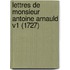 Lettres De Monsieur Antoine Arnauld V1 (1727)