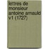 Lettres De Monsieur Antoine Arnauld V1 (1727)