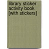 Library Sticker Activity Book [With Stickers] door Cathy Beylon