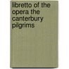 Libretto Of The Opera The Canterbury Pilgrims door Reginald DeKoven