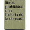 Libros Prohibidos, Una Historia de La Censura door Mario Infelise